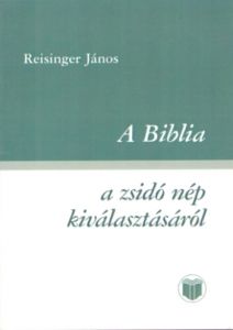 A Biblia a zsidó nép kiválasztásáról