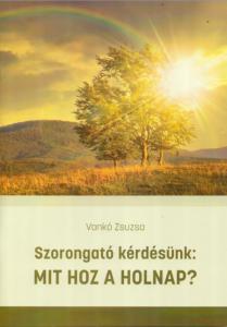 Szorongató kérdésünk: Mit hoz a holnap?