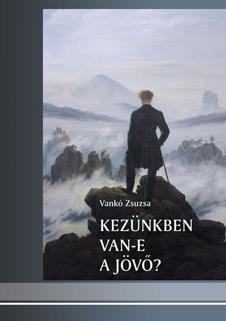 Kezünkben van-e a jövő?