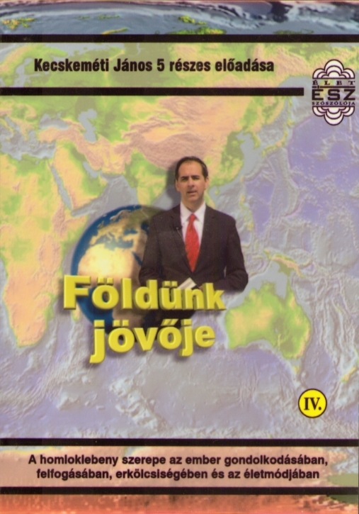 Földünk jövője DVD IV. 