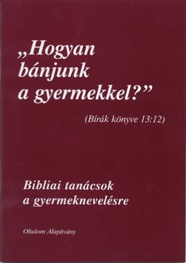 Hogyan bánjunk a gyermekkel?