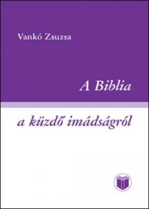 A Biblia a küzdő imádságról