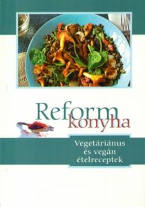 Reformkonyha - vegetáriánus és vegán ételreceptek