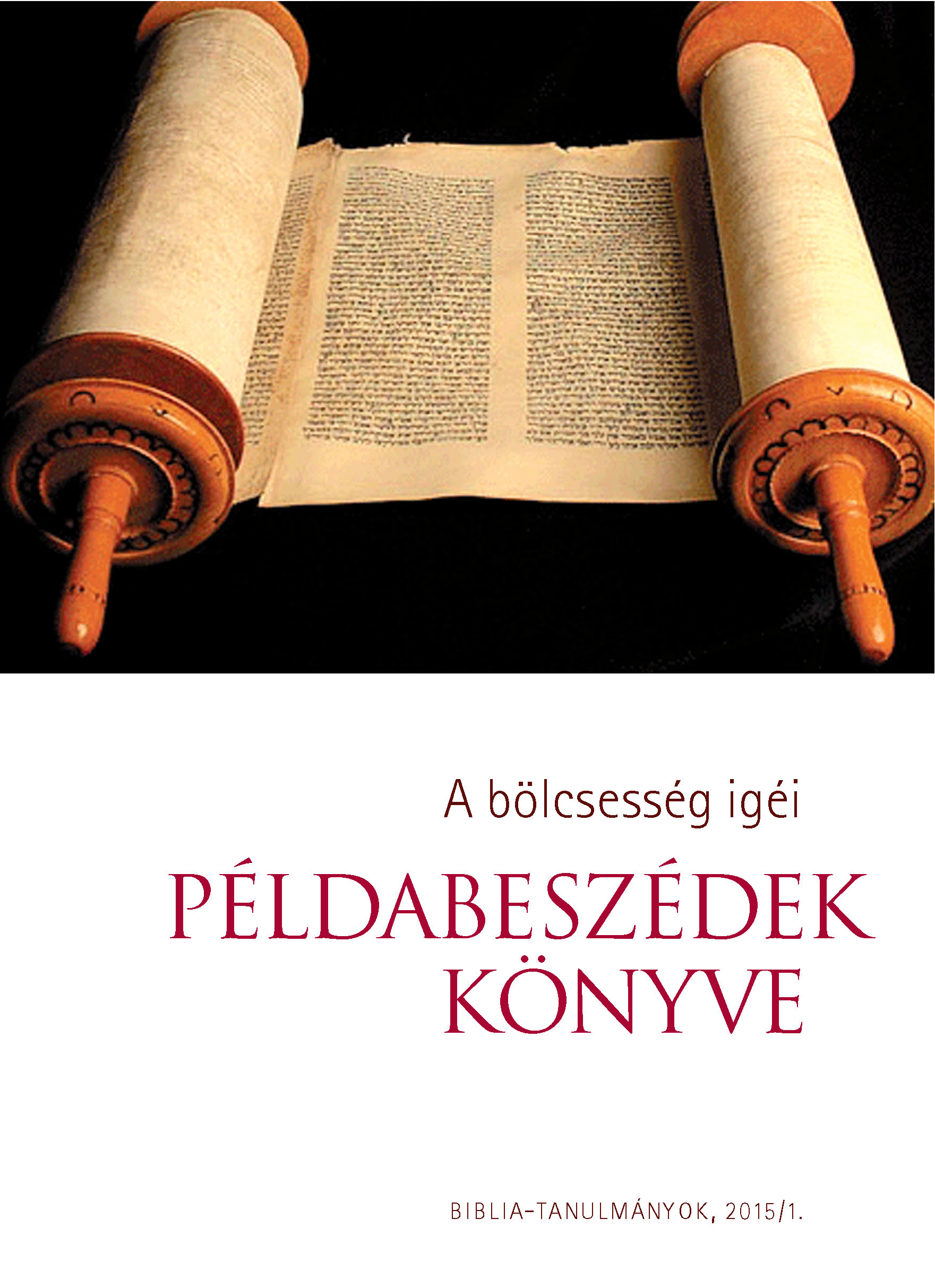 A bölcsesség igéi - Példabeszédek könyve 2015/01.