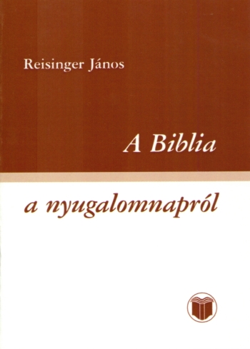 A Biblia Isten nyugalomnapjáról