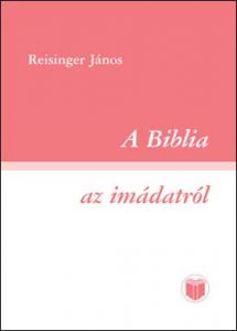 A Biblia az imádatról